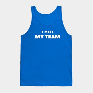 I MISS MY TEAM Tank Top